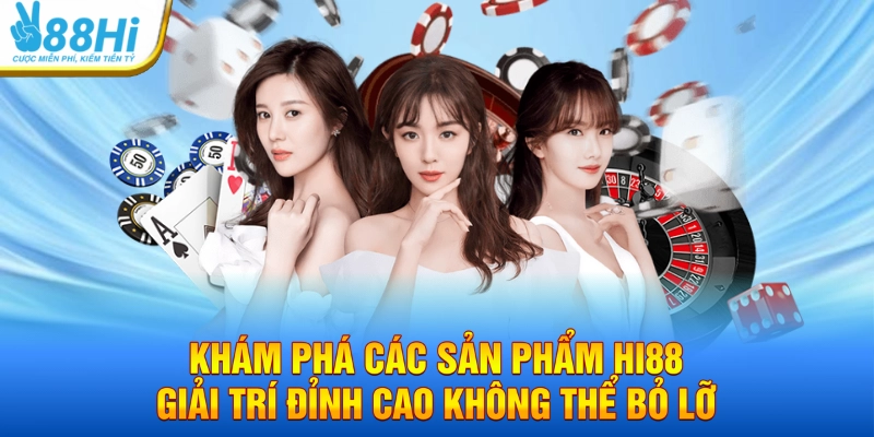 Các Dịch Vụ Cá Cược Hấp Dẫn Tại HI88 – Trải Nghiệm Giải Trí Đỉnh Cao