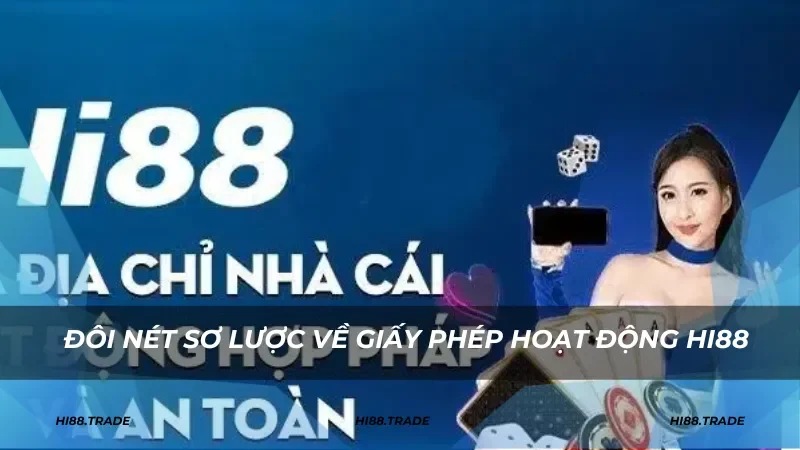 Đôi nét sơ lược về giấy phép hoạt động HI88