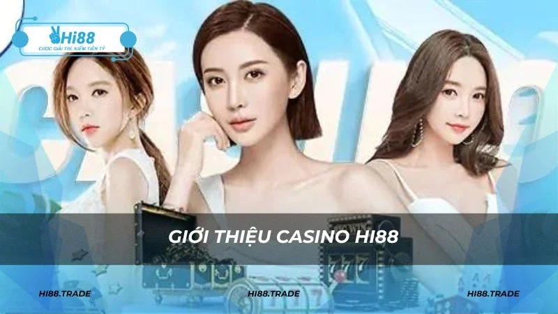 Tìm hiểu casino HI88 - Sòng bạc trực tuyến đầy hấp dẫn