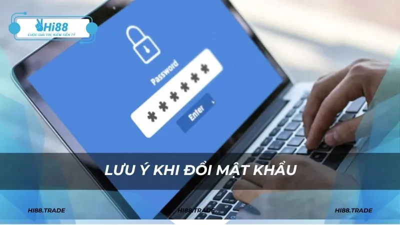 Chú ý khi đổi mật khẩu trên điện thoại hoặc máy tính