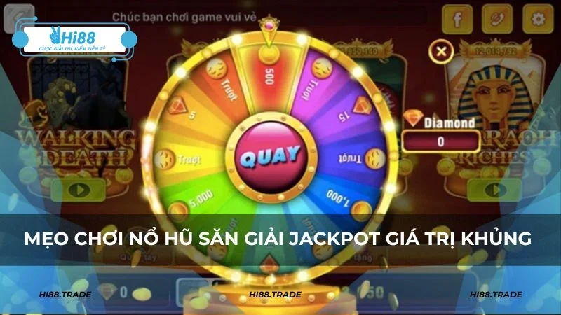 Mẹo chơi nổ hũ HI88 thắng lớn, trúng Jackpot giá trị khủng
