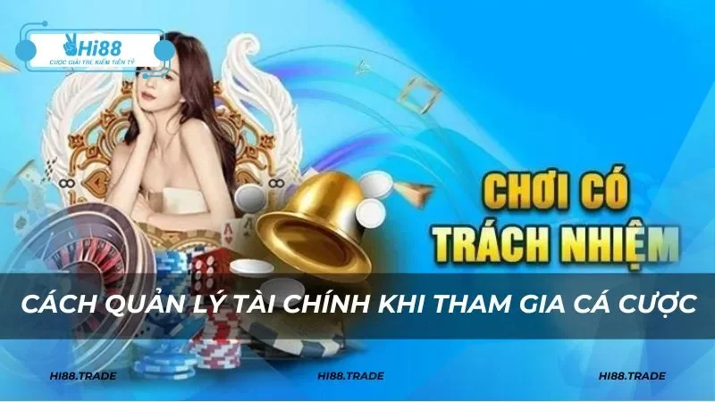 Cách quản lý tài chính khi tham gia cá cược
