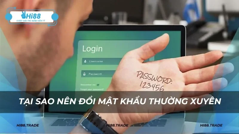 Lý do nên đổi password thường xuyên khi đăng nhập trên app