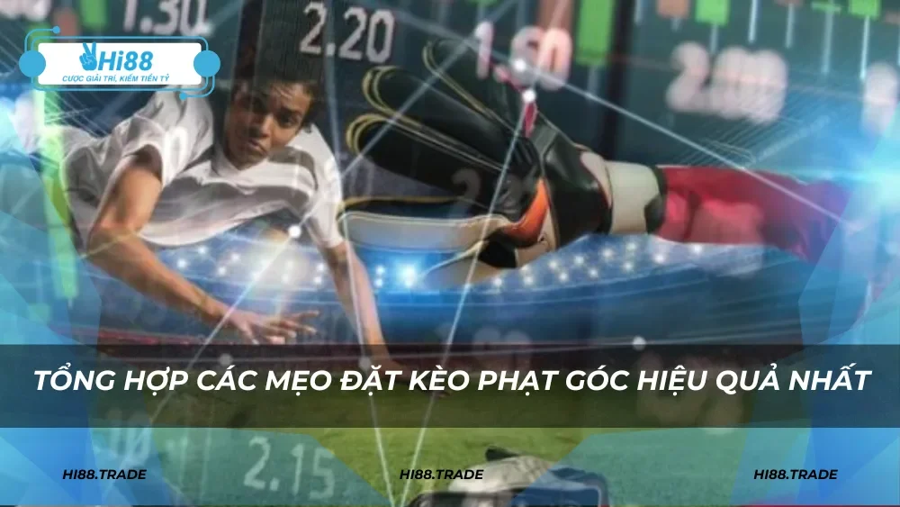 Tổng hợp các mẹo đặt kèo phạt góc hiệu quả nhất